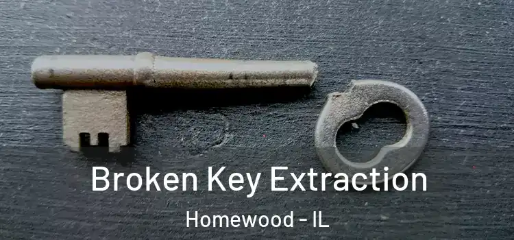 Broken Key Extraction Homewood - IL