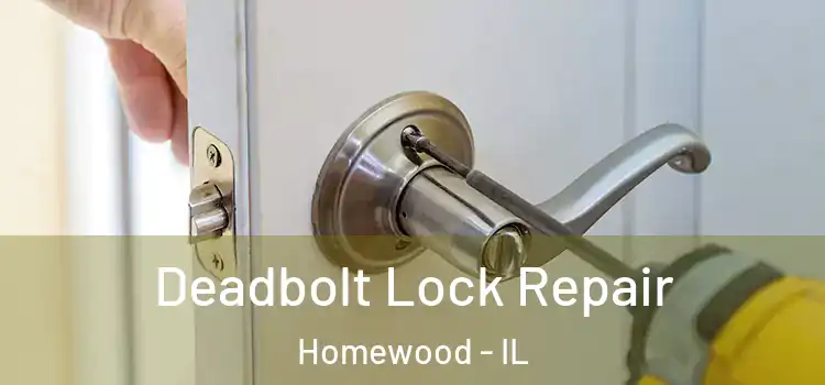 Deadbolt Lock Repair Homewood - IL