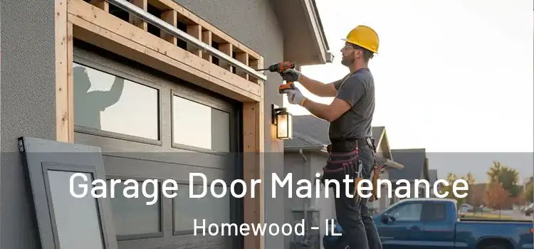 Garage Door Maintenance Homewood - IL