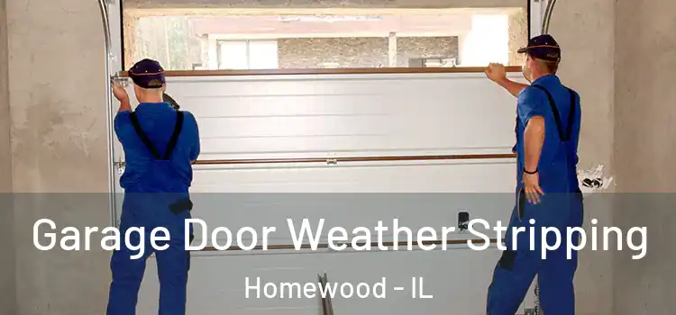  Garage Door Weather Stripping Homewood - IL