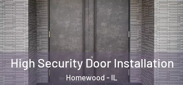 High Security Door Installation Homewood - IL