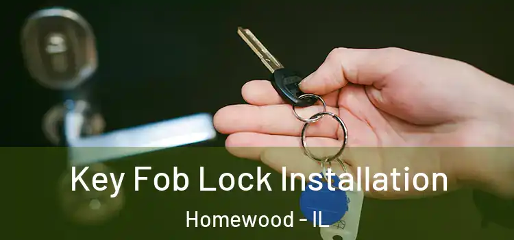 Key Fob Lock Installation Homewood - IL
