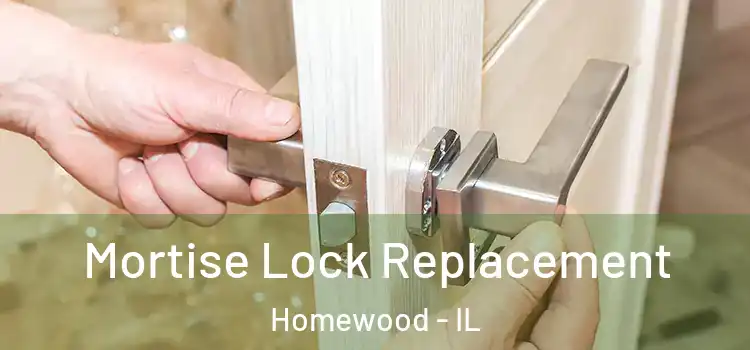 Mortise Lock Replacement Homewood - IL