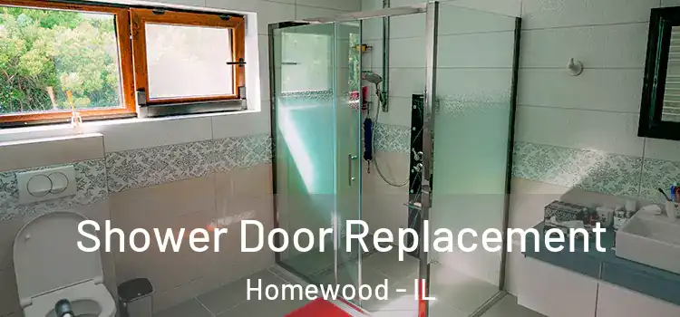 Shower Door Replacement Homewood - IL